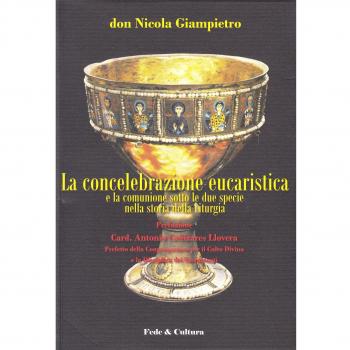La concelebrazione eucaristica e la comunione sotto le due specie nel corso della storia liturgica