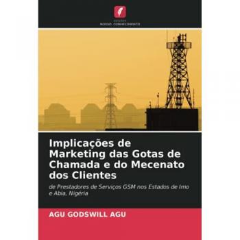 Implicações de Marketing das Gotas de Chamada e do Mecenato dos Clientes: de Prestadores de Serviços GSM nos Estados de Imo e Abia, Nigéria