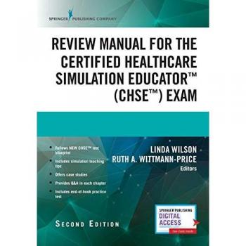 Review Manual for the Certified Healthcare Simulation Educator¿ (CHSE¿) Exam