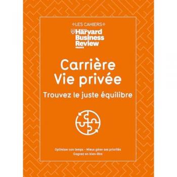 Carrière & Vie privée : Trouvez le juste équilibre