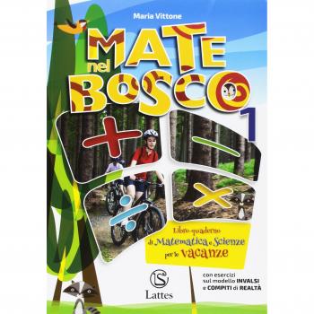 Mate nel bosco. Libro-quaderno di matematica e scienze per le vacanze. Per la Scuola media: 1
