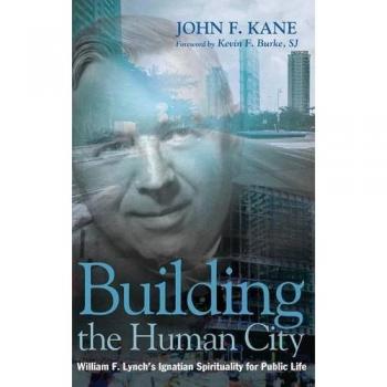 Building the Human City: William F. Lynch's Ignatian Spirituality for Public Life