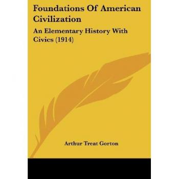 Foundations Of American Civilization: An Elementary History With Civics (1914)
