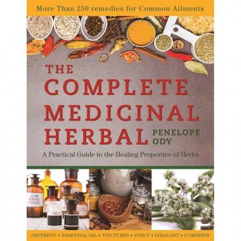 The Complete Medicinal Herbal A Practical Guide to the Healing Properties of Herbs by Penelope Ody
