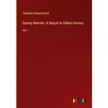 Gurney Married. A Sequel to Gilbert Gurney: Vol. I