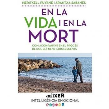 En la vida i en la mort: Com acompanyar en el procés de dol els nens i adolescents (Tapa blanda con solapas).