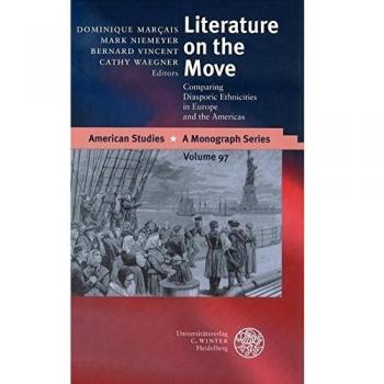 Literature on the Move: Comparing Diasporic Ethnicities in Europe and the Americas