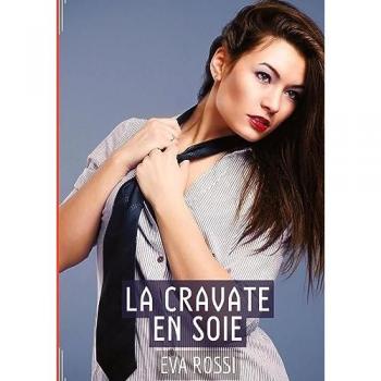La Cravate en Soie: Passion Ardente: une Étreinte Sensuelle au Cœur du Désir