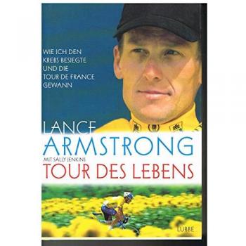 Tour des Lebens. Wie ich den Krebs besiegte und die Tour de France gewann