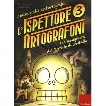 L'ispettore Ortografoni e la scomparsa del teschio di cristallo. ...