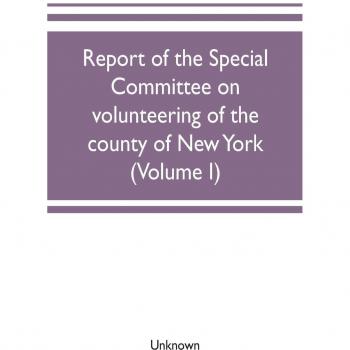 Report of the Special committee on volunteering of the county of New York