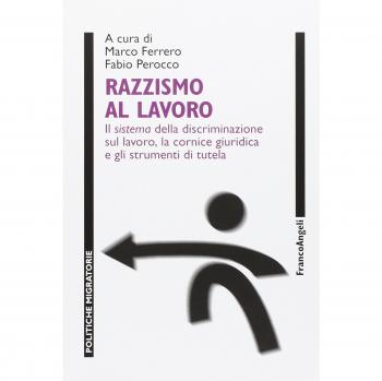 Razzismo al lavoro. Il sistema della discriminazione sul lavoro, la cornice giuridica e gli strumenti di tutela