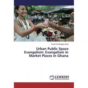 Urban Public Space Evangelism: Evangelism in Market Places in Ghana