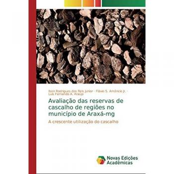 Avaliação das reservas de cascalho de regiões no município de Araxá-mg: A crescente utilização do cascalho
