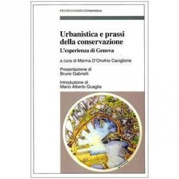 Urbanistica e prassi della conservazione. L'esperienza di Genova