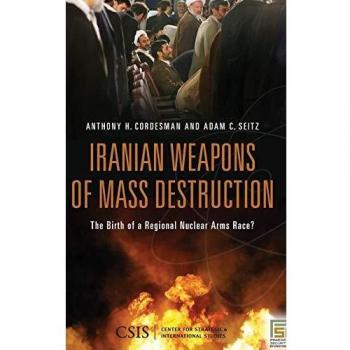Iranian Weapons of Mass Destruction: The Birth of a Regional Nuclear Arms Race?