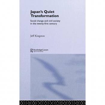 Japans Quiet Transformation by Jeff Kingston