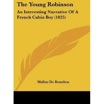 The Young Robinson: An Interesting Narrative of a French Cabin Boy (1825)