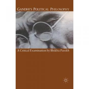 Gandhi's Political Philosophy: A Critical Examination