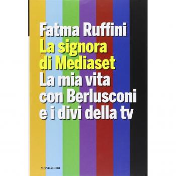 La signora di Mediaset. La mia vita con Berlusconi e i divi della tv