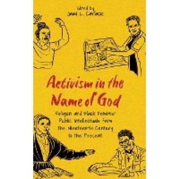 Activism in the Name of God: Religion and Black Feminist Public Intellectuals from the Nineteenth Century to the Present
