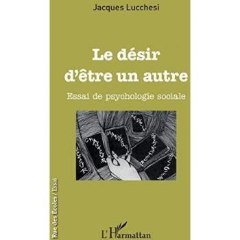 Le désir d'être un autre: Essai de psychologie sociale