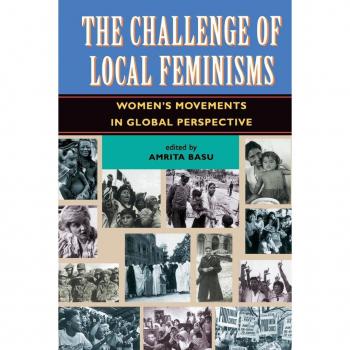 Westview Press, Inc. Challenge Of Local Feminisms : Women's Movements in Global Perspective