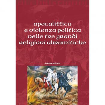Apocalittica e violenza politica nelle tre grandi religioni abramitiche