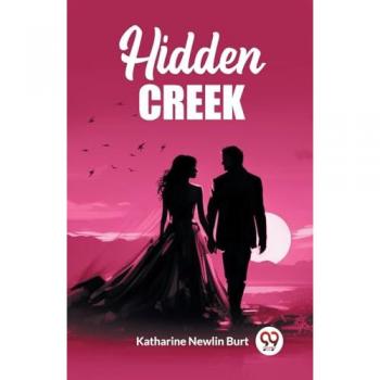 Burt, Katharine Newlin: Hidden Creek