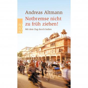 Notbremse nicht zu früh ziehen! Mit dem Zug durch Indien