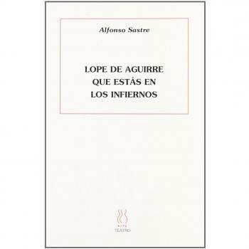 Lope de aguirre que estás en los cielos