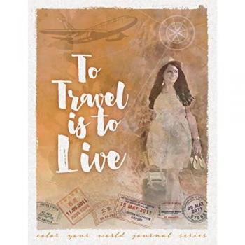 Bridges, Annette: To Travel Is To Live