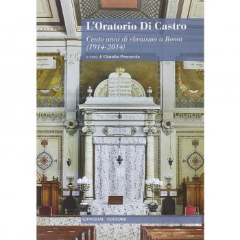 L'oratorio Di Castro. Cento anni di ebraismo a Roma