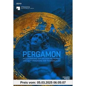 Pergamon: Meisterwerke der antiken Metropole und 360°-Panorama von Yadegar Asisi