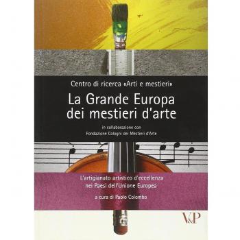 La grande Europa dei mestieri d'arte. L'artigianato artistico d'eccellenza nei paesi dell'Unione Europea