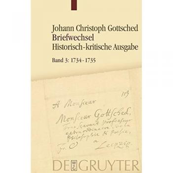 1734-1735: Unter Einschluß des Briefwechsels von Luise Adelgunde Victorie Gottsched
