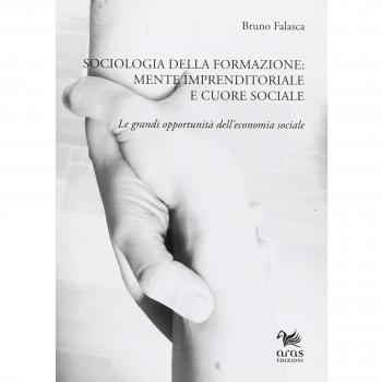 Sociologia della formazione. Mente imprenditoriale e cuore sociale. Le grandi opportunità dell'economia sociale