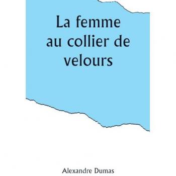 Dumas, Alexandre: La femme au collier de velours