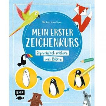Mein erster Zeichenkurs: Supereinfach zeichnen nach Bildern – Mit Schritt-für-Schritt-Anleitungen