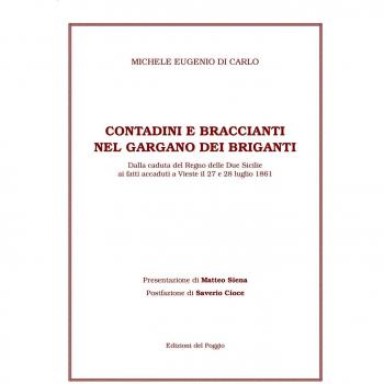 Contadini e braccianti nel Gargano dei briganti. Dalla caduta del Regno delle Due Sicilie ai fatti accaduti a Vieste il 27 e 28 luglio 1861