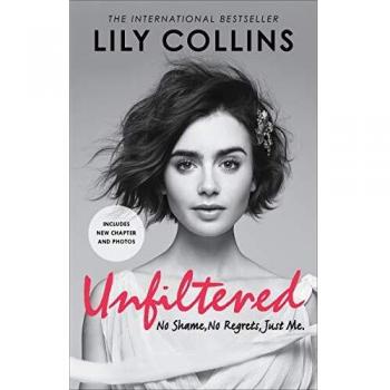 Unfiltered: No Shame, No Regrets, Just Me by Lily Collins (Paperback, 2018)