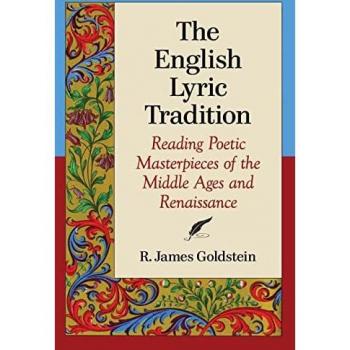 The English Lyric Tradition: Reading Poetic Masterpieces of the Middle Ages and Renaissance