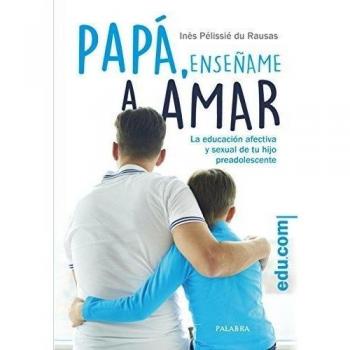 Papá, enséñame a amar (Tapa blanda).