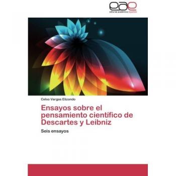 Vargas Elizondo, Celso: Ensayos sobre el pensamiento científico de Descartes y Leibniz