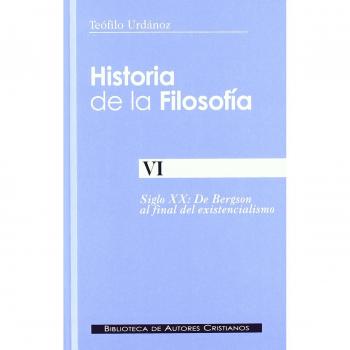 Historia de la filosofía. VI: De Bergson al final del existencialismo