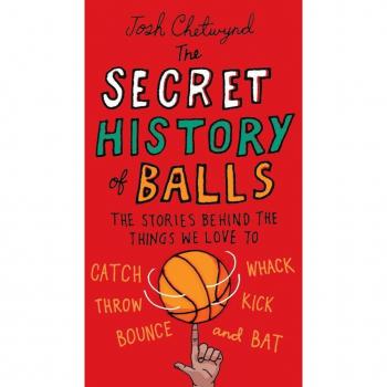 The Secret History of Balls