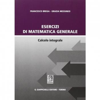 Esercizi di matematica generale. Calcolo integrale