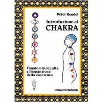 Introduzione ai chakra. L'anatomia occulta e l'espansione della coscienza