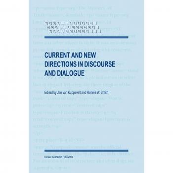 Current and New Directions in Discourse and Dialogue (Text, Speech and Language Technology) (Text, Speech and Language Technology, 22, Band 22)