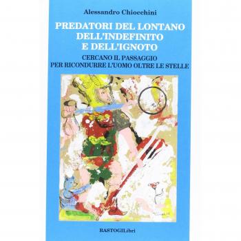Predatori del lontano dell'indefinito e dell'ignoto. Cercando il passagio per ricondurre l'uomo oltre le stelle